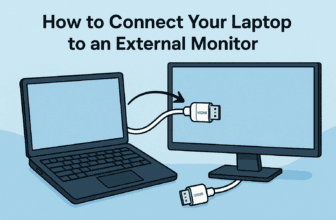 How to Connect Your Laptop to an External Monitor: A Complete Beginner’s Guide