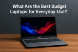 Best Budget Laptops for Everyday Use: Top Picks That Deliver Power Without the Price Tag