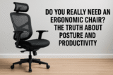 Do You Really Need an Ergonomic Chair? The Truth About Posture and Productivity
